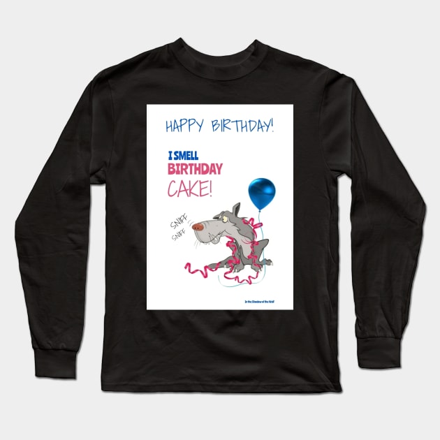 I Smell Birthday Cake! Long Sleeve T-Shirt by WolfShadow27